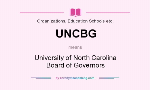 What does UNCBG mean? It stands for University of North Carolina Board of Governors