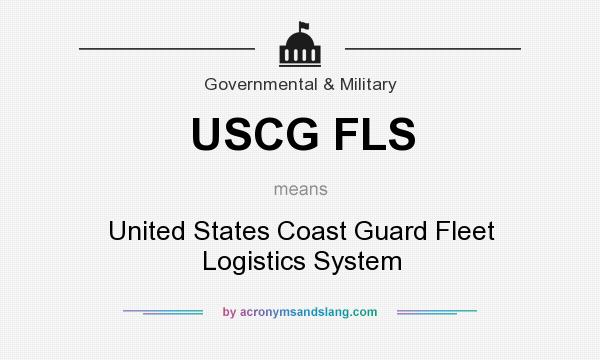 What does USCG FLS mean? It stands for United States Coast Guard Fleet Logistics System