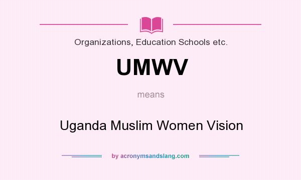 What does UMWV mean? It stands for Uganda Muslim Women Vision