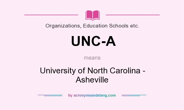 What does UNC-A mean? It stands for University of North Carolina - Asheville