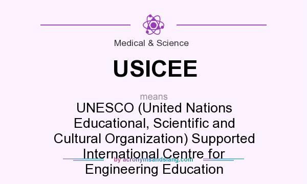 What does USICEE mean? It stands for UNESCO (United Nations Educational, Scientific and Cultural Organization) Supported International Centre for Engineering Education