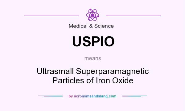 What does USPIO mean? It stands for Ultrasmall Superparamagnetic Particles of Iron Oxide
