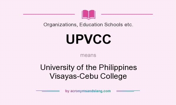 What does UPVCC mean? It stands for University of the Philippines Visayas-Cebu College