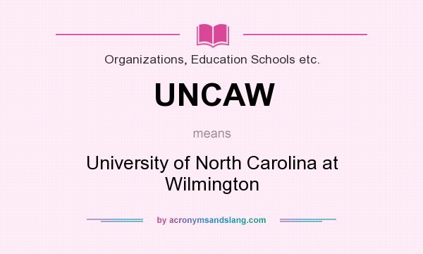 What does UNCAW mean? It stands for University of North Carolina at Wilmington