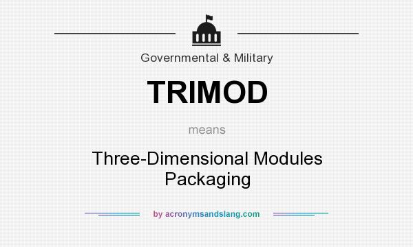 What does TRIMOD mean? It stands for Three-Dimensional Modules Packaging