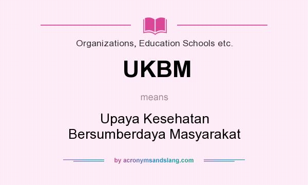What does UKBM mean? It stands for Upaya Kesehatan Bersumberdaya Masyarakat
