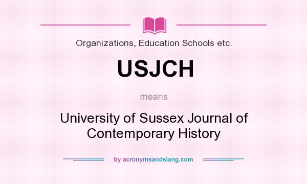 What does USJCH mean? It stands for University of Sussex Journal of Contemporary History