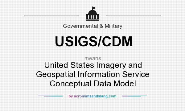 What does USIGS/CDM mean? It stands for United States Imagery and Geospatial Information Service Conceptual Data Model