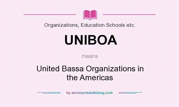 What does UNIBOA mean? It stands for United Bassa Organizations in the Americas