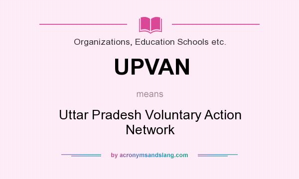 What does UPVAN mean? It stands for Uttar Pradesh Voluntary Action Network