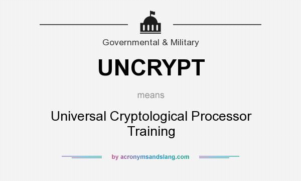 What does UNCRYPT mean? It stands for Universal Cryptological Processor Training