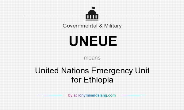 What does UNEUE mean? It stands for United Nations Emergency Unit for Ethiopia
