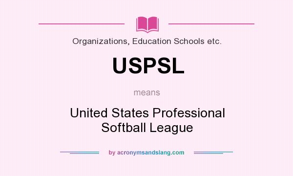 What does USPSL mean? It stands for United States Professional Softball League