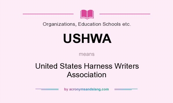 What does USHWA mean? It stands for United States Harness Writers Association