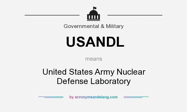What does USANDL mean? It stands for United States Army Nuclear Defense Laboratory