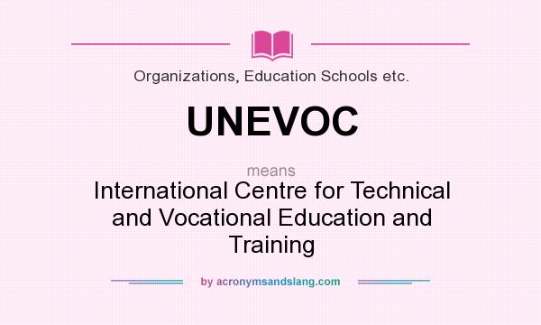 What does UNEVOC mean? It stands for International Centre for Technical and Vocational Education and Training