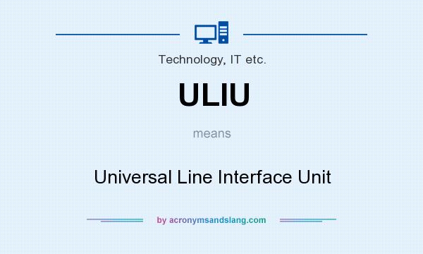 What does ULIU mean? It stands for Universal Line Interface Unit