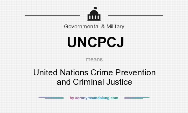 What does UNCPCJ mean? It stands for United Nations Crime Prevention and Criminal Justice