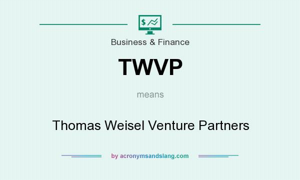What does TWVP mean? It stands for Thomas Weisel Venture Partners