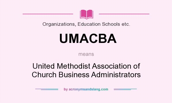 What does UMACBA mean? It stands for United Methodist Association of Church Business Administrators