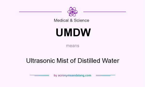 What does UMDW mean? It stands for Ultrasonic Mist of Distilled Water