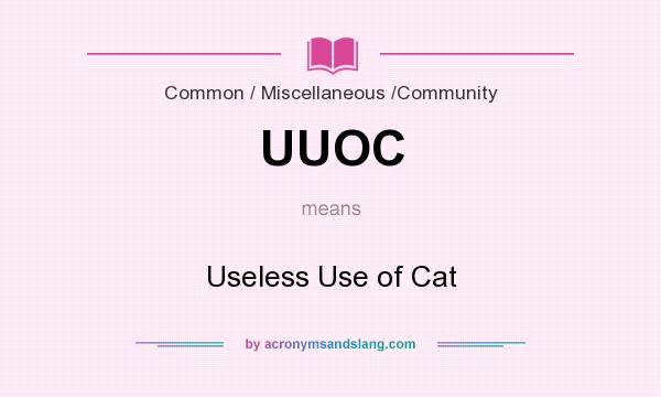 What does UUOC mean? It stands for Useless Use of Cat