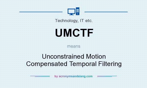 What does UMCTF mean? It stands for Unconstrained Motion Compensated Temporal Filtering
