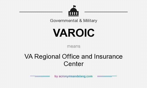 What does VAROIC mean? It stands for VA Regional Office and Insurance Center