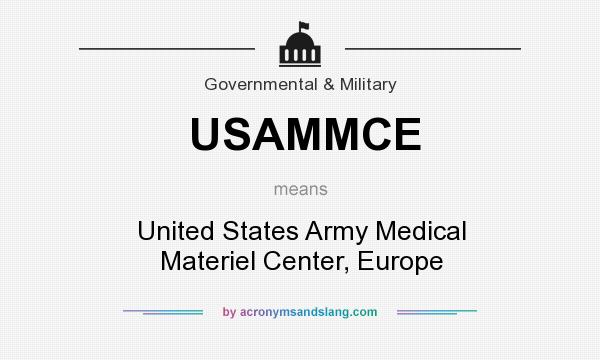 What does USAMMCE mean? It stands for United States Army Medical Materiel Center, Europe