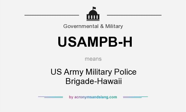 What does USAMPB-H mean? It stands for US Army Military Police Brigade-Hawaii