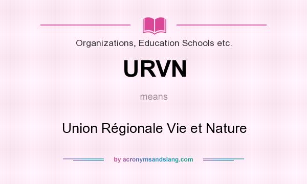 What does URVN mean? It stands for Union Régionale Vie et Nature