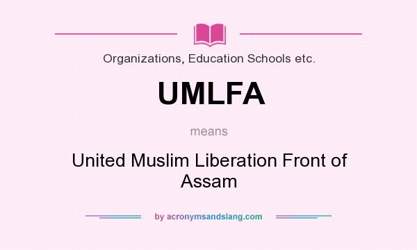 What does UMLFA mean? It stands for United Muslim Liberation Front of Assam