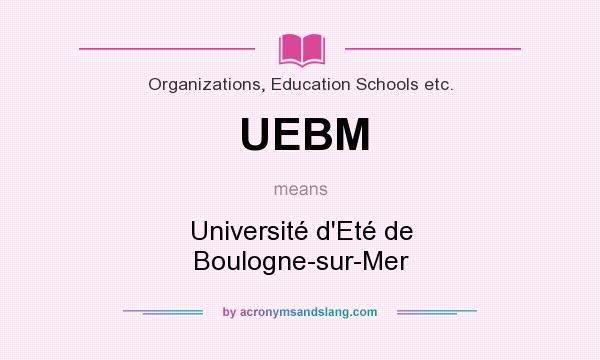 What does UEBM mean? It stands for Université d`Eté de Boulogne-sur-Mer