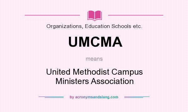 What does UMCMA mean? It stands for United Methodist Campus Ministers Association