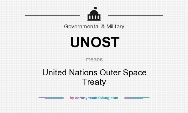 What does UNOST mean? It stands for United Nations Outer Space Treaty