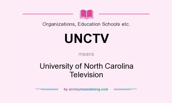 What does UNCTV mean? It stands for University of North Carolina Television