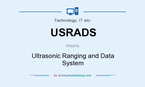 What does USRADS mean? It stands for Ultrasonic Ranging and Data System