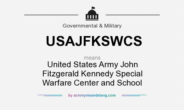 What does USAJFKSWCS mean? It stands for United States Army John Fitzgerald Kennedy Special Warfare Center and School