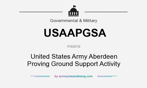 What does USAAPGSA mean? It stands for United States Army Aberdeen Proving Ground Support Activity