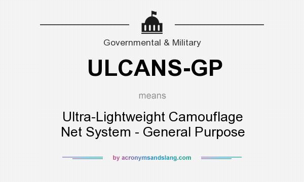 What does ULCANS-GP mean? It stands for Ultra-Lightweight Camouflage Net System - General Purpose