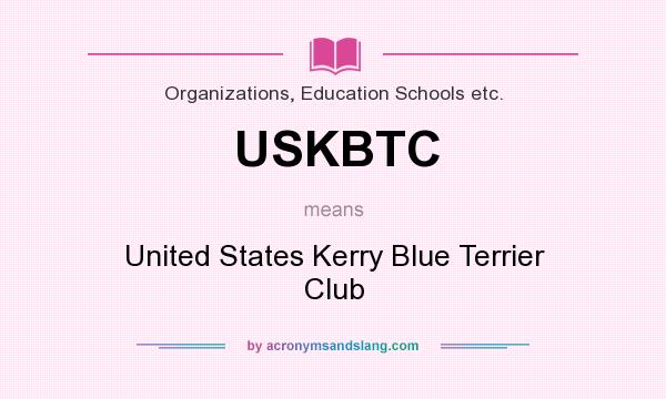 What does USKBTC mean? It stands for United States Kerry Blue Terrier Club