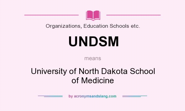 What does UNDSM mean? It stands for University of North Dakota School of Medicine
