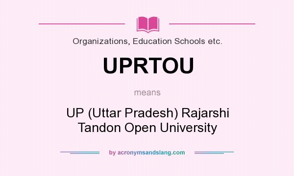 What does UPRTOU mean? It stands for UP (Uttar Pradesh) Rajarshi Tandon Open University