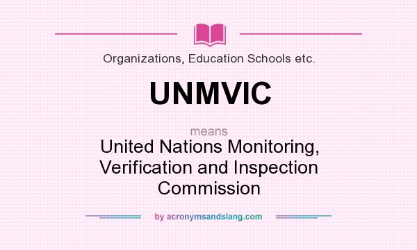 What does UNMVIC mean? It stands for United Nations Monitoring, Verification and Inspection Commission
