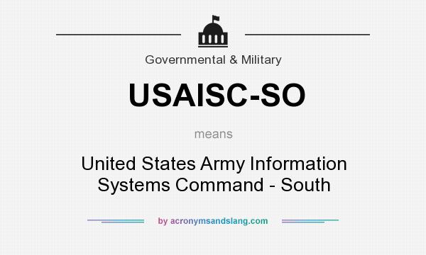 What does USAISC-SO mean? It stands for United States Army Information Systems Command - South