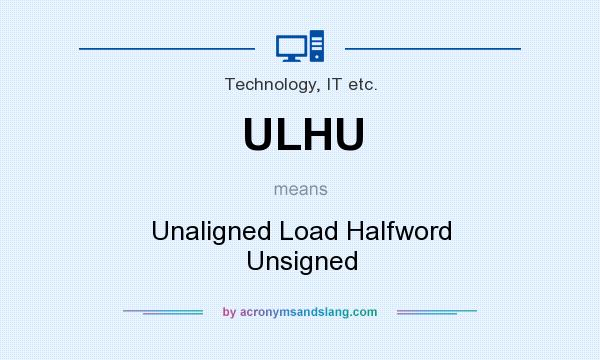 What does ULHU mean? It stands for Unaligned Load Halfword Unsigned