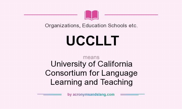 What does UCCLLT mean? It stands for University of California Consortium for Language Learning and Teaching