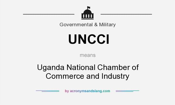 What does UNCCI mean? It stands for Uganda National Chamber of Commerce and Industry