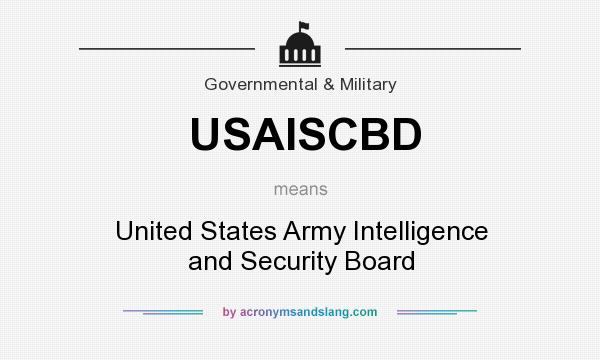 What does USAISCBD mean? It stands for United States Army Intelligence and Security Board