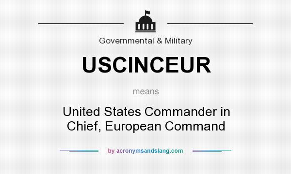 What does USCINCEUR mean? It stands for United States Commander in Chief, European Command